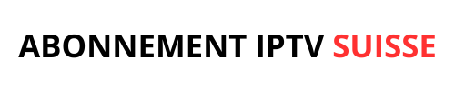 Abonnement IPTV Suisse - 
